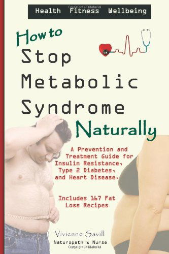 Cover for Ms Vivienne C Savill · How to Stop Metabolic Syndrome, Naturally: a Prevention &amp; Treatment Guide for Heart Diseae, Type 2 Diabetes &amp; Insulin Resistance (Paperback Bog) (2011)
