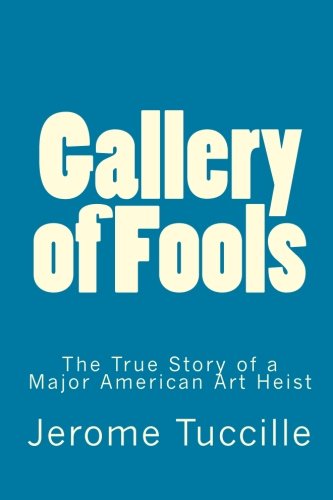 Cover for Jerome Tuccille · Gallery of Fools: the True Story of a Major American Art Heist (Paperback Book) (2011)