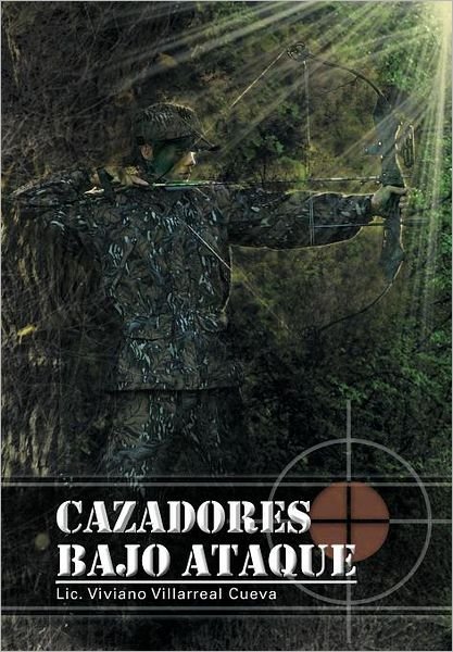 Cover for Lic Viviano Villarreal Cueva · Cazadores Bajo Ataque (Gebundenes Buch) [Spanish edition] (2012)