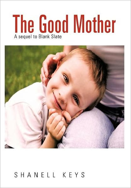 Cover for Shanell Keys · The Good Mother: a Sequel to Blank Slate (Hardcover bog) (2012)