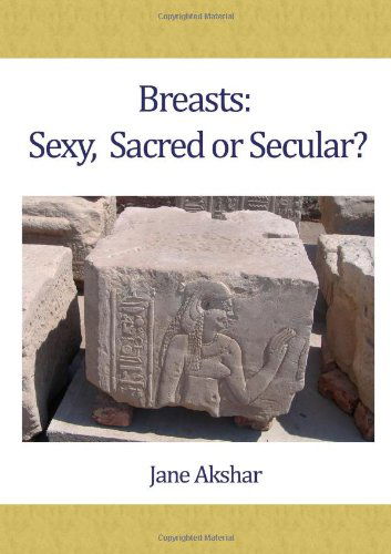 Jane Akshar · Breasts: Sexy, Sacred or Secular? (Paperback Book) (2012)