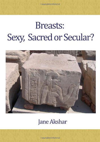 Cover for Jane Akshar · Breasts: Sexy, Sacred or Secular? (Paperback Book) (2012)