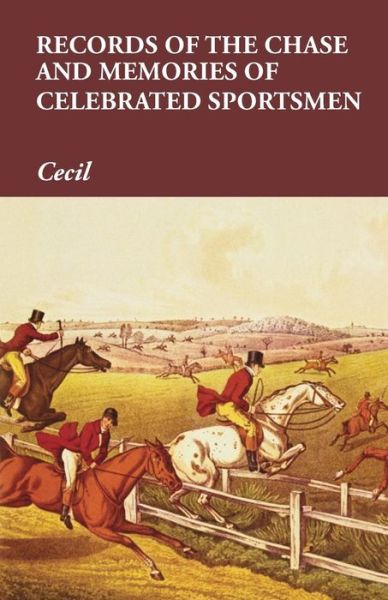 Records of the Chase and Memories of Celebrated Sportsmen - Cecil - Bücher - Read Books - 9781473327627 - 22. Oktober 2015