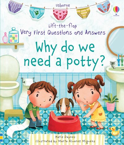 Very First Questions and Answers Why do we need a potty? - Very First Questions and Answers - Katie Daynes - Kirjat - Usborne Publishing Ltd - 9781474940627 - torstai 5. syyskuuta 2019