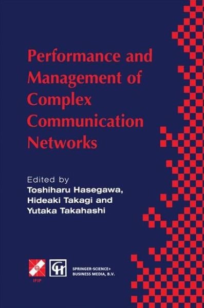 Cover for Toshiharu Hasegawa · Performance and Management of Complex Communication Networks: IFIP TC6 / WG6.3 &amp; WG7.3 International Conference on the Performance and Management of Complex Communication Networks (PMCCN'97) 17-21 November 1997, Tsukuba Science City, Japan - IFIP Advances (Paperback Book) [Softcover reprint of the original 1st ed. 1998 edition] (2013)