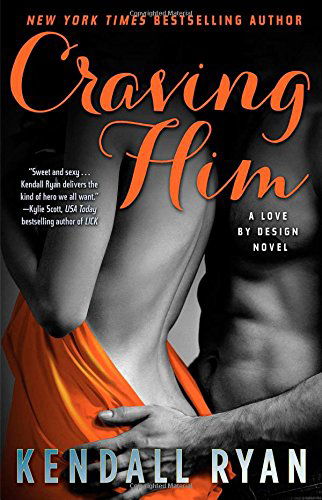 Cover for Kendall Ryan · Craving Him: a Love by Design Novel (Paperback Book) (2014)