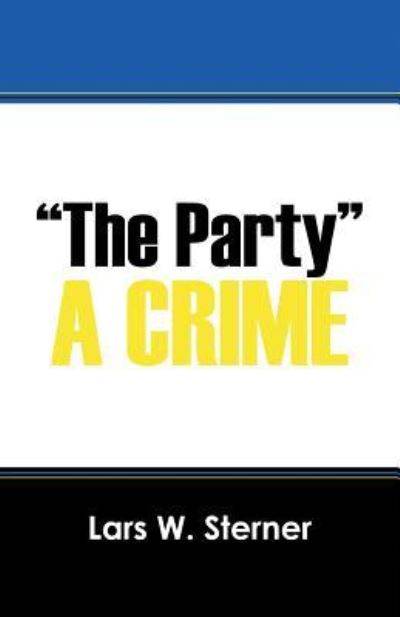 Cover for Lars W Sterner · &quot;The Party&quot;: A Crime (Paperback Book) (2015)