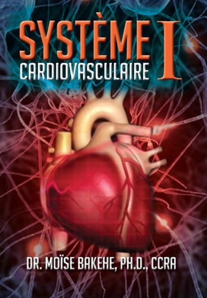 Cover for Ph D Ccra Dr Moise Bakehe · Systeme Cardiovasculaire I (Innbunden bok) (2013)