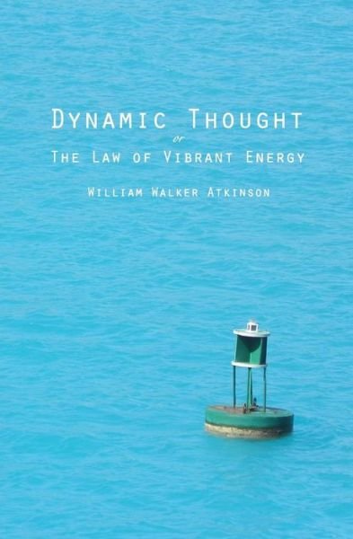Cover for William Walker Atkinson · Dynamic Thought: or the Law of Vibrant Energy (Paperback Bog) (2013)
