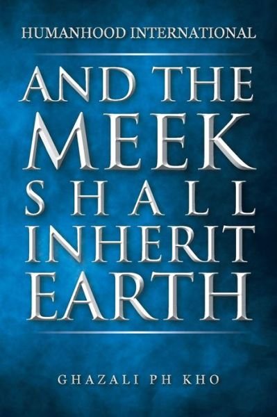 Cover for Ghazali Ph Kho · And the Meek Shall Inherit Earth (Pocketbok) (2014)