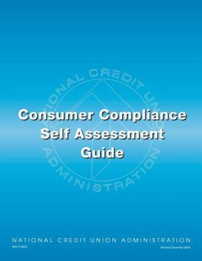 Cover for National Credit Union Administration · Consumer Compliance: Self Assessment Guide (Paperback Book) (2013)