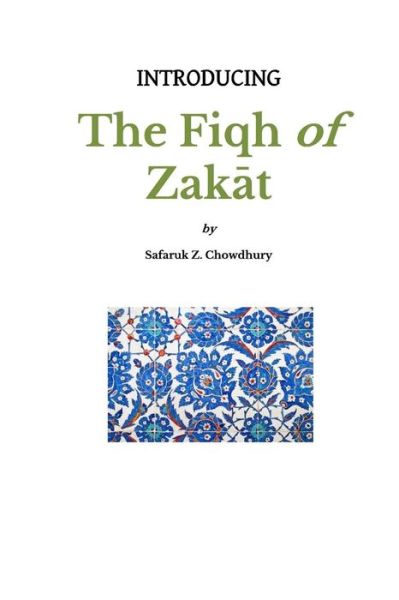 Cover for Safaruk Z Chowdhury · Introducing the Fiqh of Zakat: Basic Rulings and Outlines (Paperback Book) (2009)