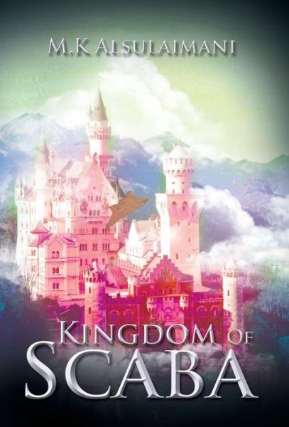 Cover for M K Alsulaimani · Kingdom of Scaba (Gebundenes Buch) (2014)