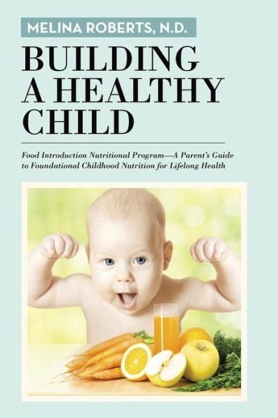 Cover for N D Melina Roberts · Building a Healthy Child (Taschenbuch) (2016)