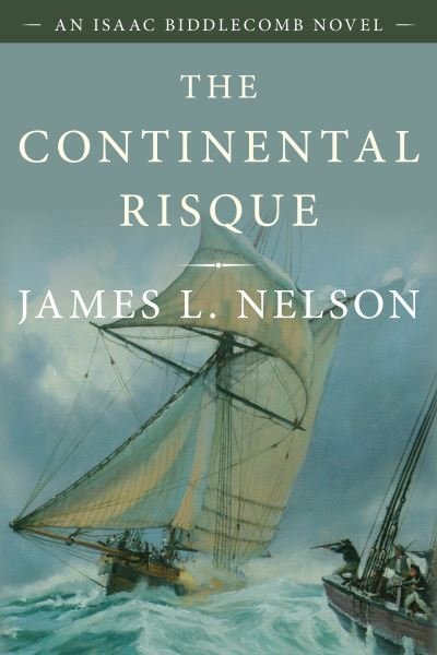 Cover for James L. Nelson · The Continental Risque: An Isaac Biddlecomb Novel - Isaac Biddlecomb Novels (Pocketbok) (2022)