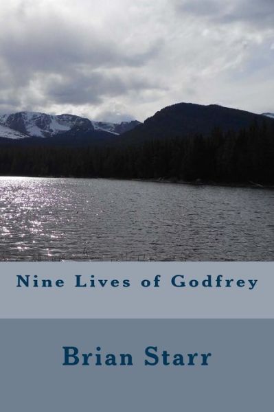 Cover for Mr. Brian Daniel Starr · Nine Lives of Godfrey (Paperback Book) (2014)