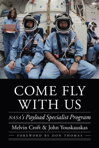 Cover for Melvin Croft · Come Fly with Us: NASA's Payload Specialist Program - Outward Odyssey: a People's History of Spaceflight (Paperback Book) (2024)