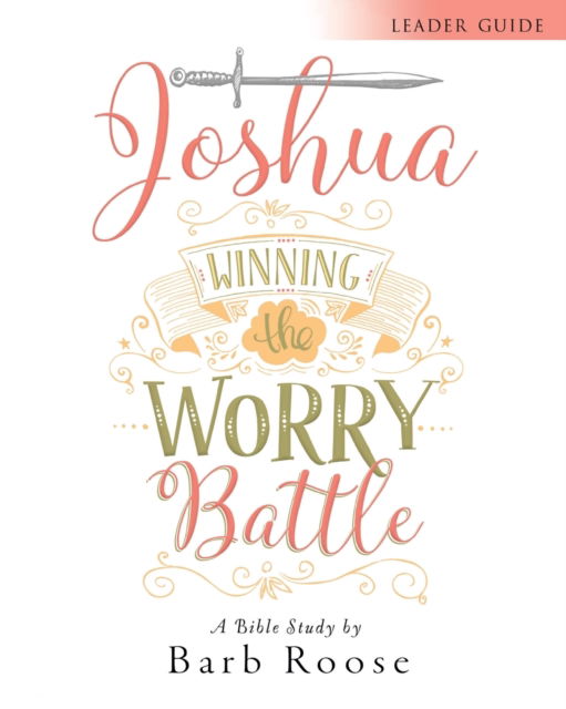 Cover for Barb Roose · Joshua - Women's Bible Study Leader Guide : Winning the Worry Battle (Paperback Book) (2018)