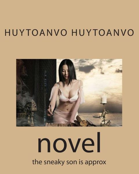 Cover for Toan Huytoanvo Huytoanvo Huytoanvo Vo · Novel: the Sneaky Son is Approx (Volume 18) (Pocketbok) (2014)