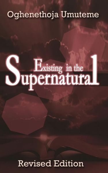 Cover for Pst Oghenethoja Umuteme · Existing in the Supernatural (Paperback Book) (2014)