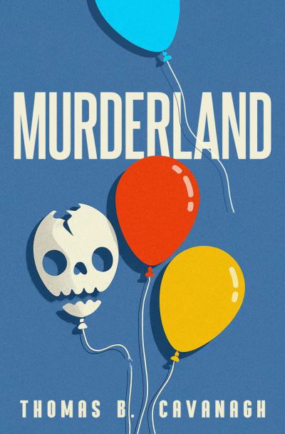 Thomas B. Cavanagh · Murderland (Book) (2024)