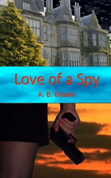 Cover for A B Brown · Love of a Spy: a Vicky Stackhouse Novel (Paperback Book) (2015)