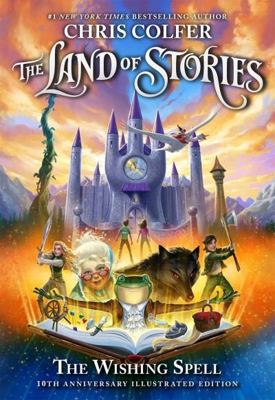 Cover for Chris Colfer · The Land of Stories: The Wishing Spell 10th Anniversary Illustrated Edition: Book 1 - The Land of Stories (Hardcover Book) (2022)