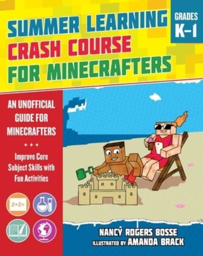 Cover for Nancy Rogers Bosse · Summer Learning Crash Course for Minecrafters: Grades K-1: Improve Core Subject Skills with Fun Activities - Summer Learning Crash Course for Minecrafters (Taschenbuch) (2021)