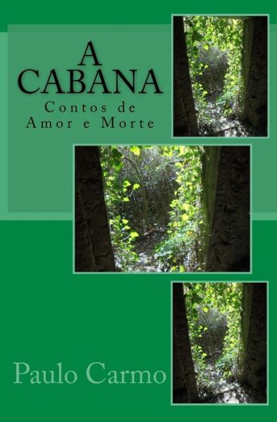 Cover for Paulo Carmo · A Cabana: Contos De Amor E Morte (Paperback Book) (2015)