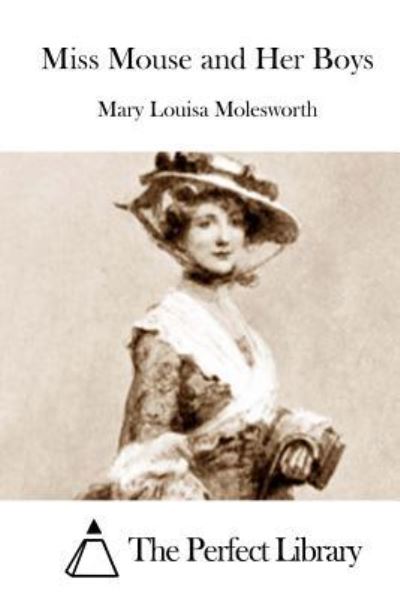 Miss Mouse and Her Boys - Mary Louisa Molesworth - Kirjat - Createspace - 9781512196627 - keskiviikko 13. toukokuuta 2015