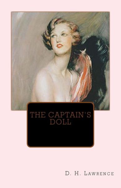 The Captain's Doll - D H Lawrence - Bøger - Createspace - 9781512349627 - 24. maj 2015