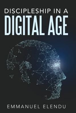Cover for Emmanuel Elendu · Discipleship in a Digital Age (Hardcover Book) (2017)
