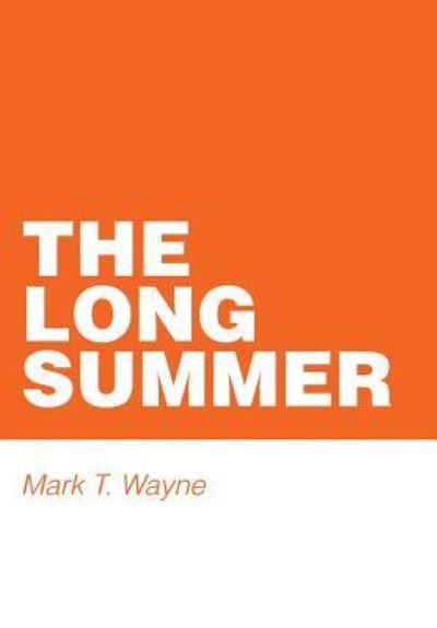 Cover for Mark T. Wayne · The Long Summer (Hardcover Book) (2016)