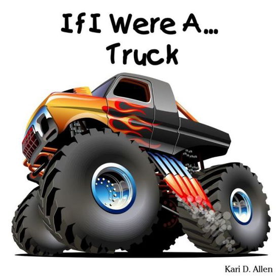 Cover for Kari D Allen · If I Were A... Truck (Paperback Book) (2015)