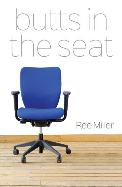 Butts in the Seat - Ree Miller - Kirjat - Createspace - 9781516862627 - tiistai 28. heinäkuuta 2015