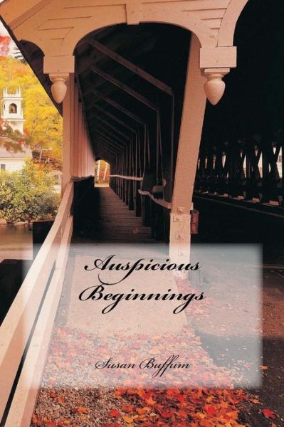 Auspicious Beginnings - Susan Buffum - Książki - Createspace - 9781517500627 - 23 września 2015