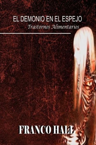 Cover for Psic Franco Hall · El Demonio Del Espejo: Trastornos Alimentarios (Paperback Book) (2015)
