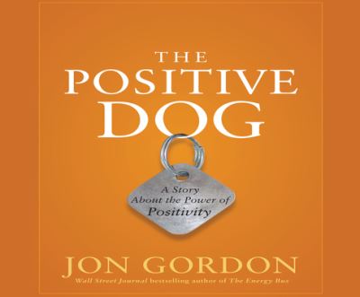 The Positive Dog - Jon Gordon - Muzyka - Gildan Media on Dreamscape Audio - 9781520003627 - 26 stycznia 2016