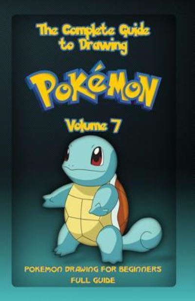 Cover for Gala Publication · The Complete Guide To Drawing Pokemon Volume 7 (Paperback Book) (2015)