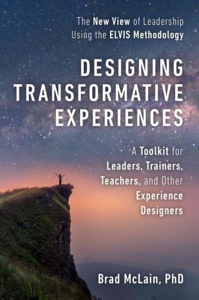 Cover for Brad Mclain · Designing Transformative Experiences: A Toolkit for Leaders, Trainers, Teachers, and other Experience Designers (Paperback Book) (2023)