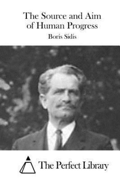 Cover for Boris Sidis · The Source and Aim of Human Progress (Paperback Book) (2015)