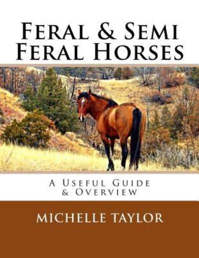 Cover for Michelle Taylor · Feral &amp; Semi Feral Horses (Paperback Book) (2016)