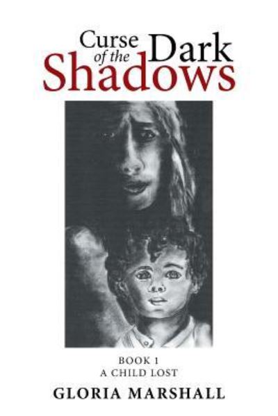 Curse of the Dark Shadows - Gloria Marshall - Książki - Xlibris - 9781524500627 - 17 maja 2016