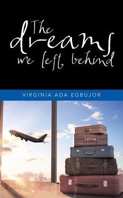 Virginia Ada Egbujor · The dreams we left behind (Paperback Book) (2016)