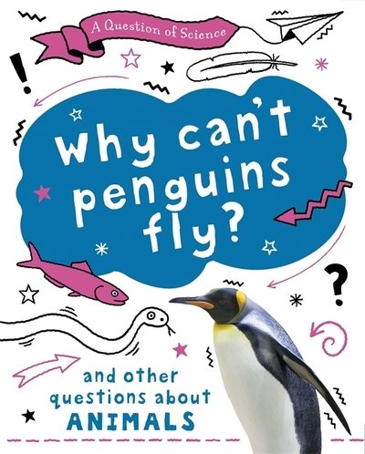 Cover for Anna Claybourne · A Question of Science: Why can't penguins fly? And other questions about animals - A Question of Science (Hardcover bog) [Illustrated edition] (2020)