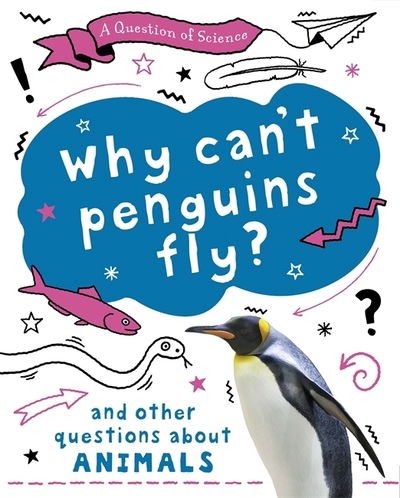 Cover for Anna Claybourne · A Question of Science: Why can't penguins fly? And other questions about animals - A Question of Science (Hardcover Book) [Illustrated edition] (2020)