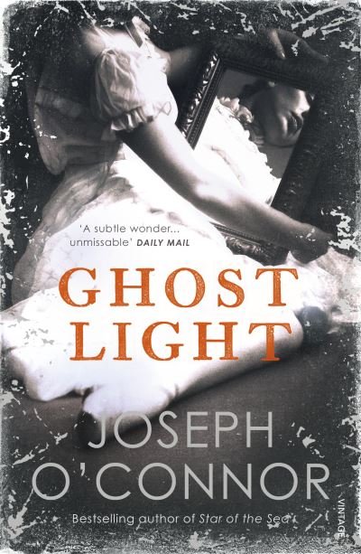 Ghost Light: From the Sunday Times Bestselling author of Star of the Sea - Joseph O'Connor - Książki - Vintage Publishing - 9781529112627 - 3 października 2019