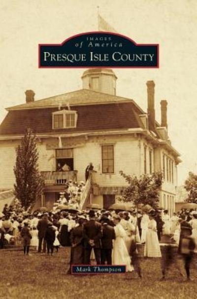 Cover for Mark Thompson · Presque Isle County (Hardcover Book) (2013)