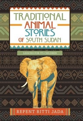 Cover for Repent Ritti Jada · Traditional Animal Stories of South Sudan (Innbunden bok) (2020)