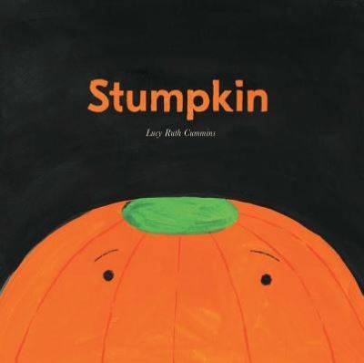 Cover for Lucy Ruth Cummins · Stumpkin (Book) [First edition. edition] (2018)